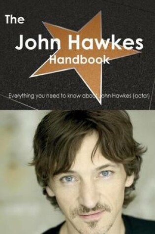 Cover of The John Hawkes (Actor) Handbook - Everything You Need to Know about John Hawkes (Actor)