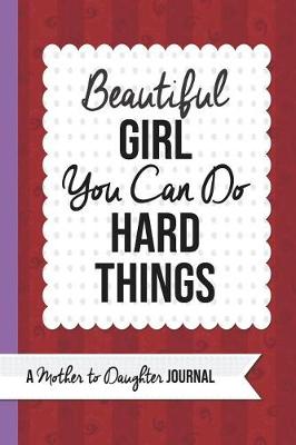 Book cover for Beautiful Girl You Can Do Hard Things