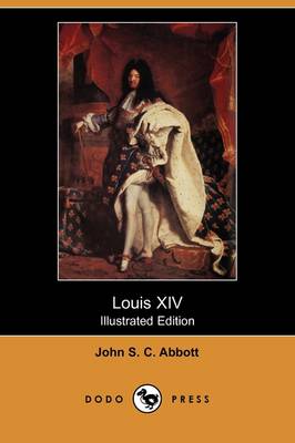 Book cover for Louis XIV (Illustrated Edition) (Dodo Press)