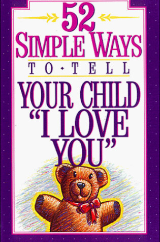 Cover of 52 Simple Ways to Tell Your Child "I Love You"