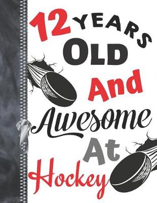 Book cover for 12 Years Old and Awesome at Hockey