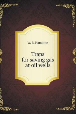 Cover of Traps for saving gas at oil wells