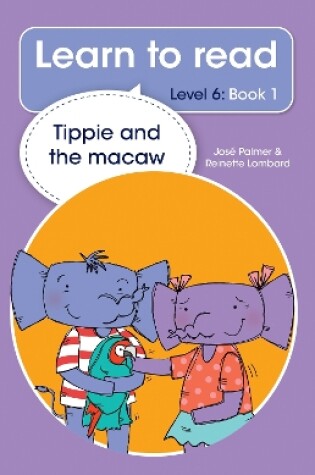 Cover of Learn to read (Level 6 Book 1): Tippie and the macaw