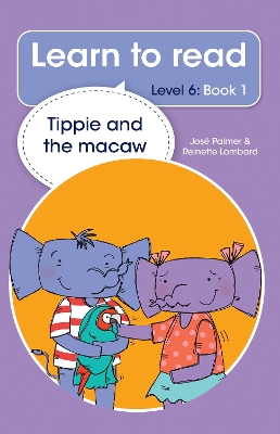 Book cover for Learn to read (Level 6 Book 1): Tippie and the macaw