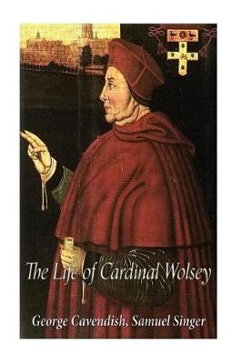 Book cover for The Life of Cardinal Wolsey