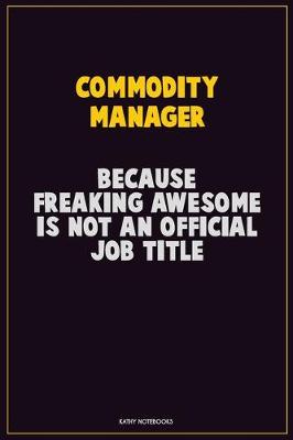 Book cover for Commodity Manager, Because Freaking Awesome Is Not An Official Job Title