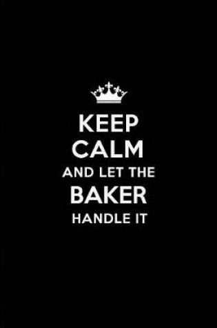 Cover of Keep Calm and Let the Baker Handle It