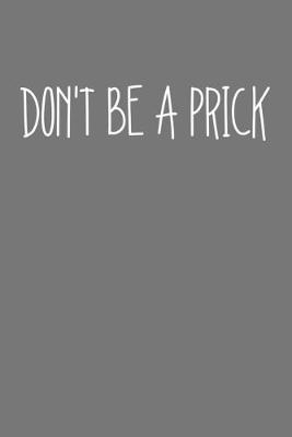 Book cover for Dont Be A Prick