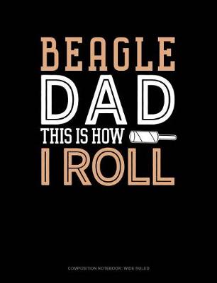 Cover of Beagle Dad This Is How I Roll