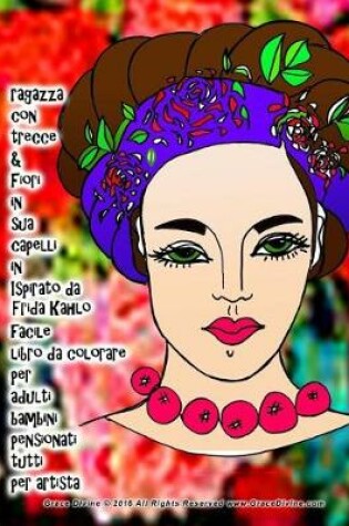 Cover of ragazza con trecce & Fiori in sua capelli in Ispirato da Frida Kahlo facile libro da colorare per adulti bambini pensionati tutti per artista Grace Divine