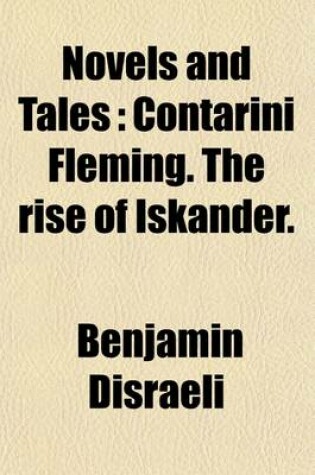 Cover of Novels and Tales (Volume 3); Contarini Fleming. the Rise of Iskander