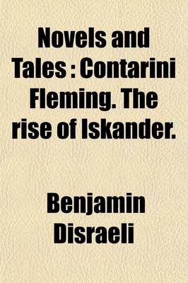 Book cover for Novels and Tales (Volume 3); Contarini Fleming. the Rise of Iskander