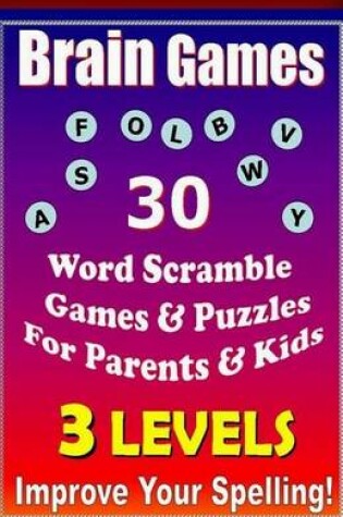 Cover of Brain Games - 30 Word Scramble Games & Puzzles for Parents & Kids - Improve Your Spelling