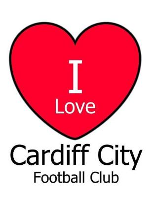 Book cover for I Love Cardiff City Football Club