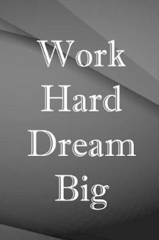 Cover of Work Hard Dream Big.