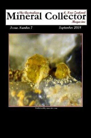 Cover of The Australian & New Zealand Mineral Collector Magazine: Issue Number 7, September 2008