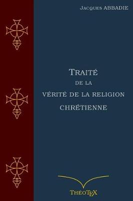 Book cover for Traite de la Verite de la Religion Chretienne