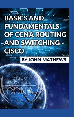 Book cover for Basics and Fundamentals of CCNA Routing and Switching - Cisco