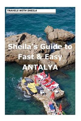 Book cover for Sheila's Guide to Fast & Easy Antalya.