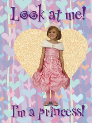 Book cover for Look at Me! I'm a Princess!