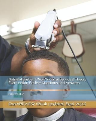 Book cover for National Barber 1 (No Chemical Services) Theory Examination Review Questions and Answers 2016/17 Edition