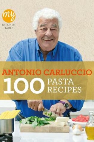 Cover of My Kitchen Table: 100 Pasta Recipes