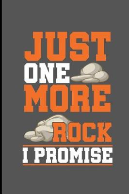 Book cover for Just One More Rock I Promise