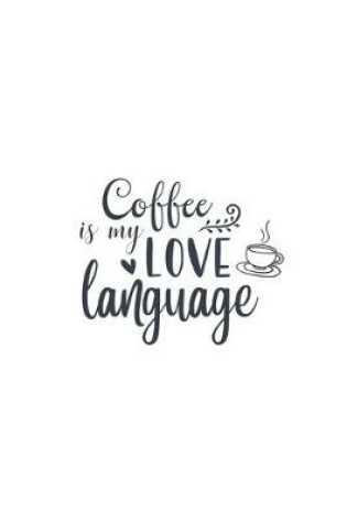 Cover of Coffee Is My Love Language