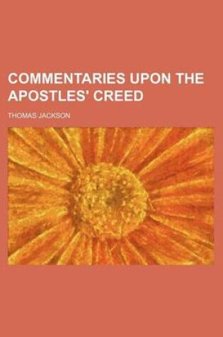 Cover of Commentaries Upon the Apostles' Creed