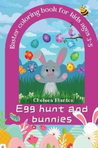 Cover of Egg Hunt and Bunnies Easter Coloring Book for kids Ages 3-5