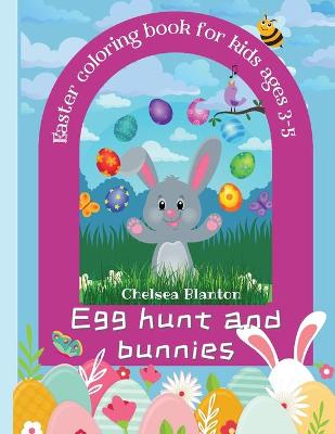 Book cover for Egg Hunt and Bunnies Easter Coloring Book for kids Ages 3-5