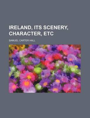 Book cover for Ireland, Its Scenery, Character, Etc