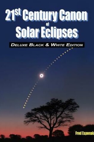 Cover of 21st Century Canon of Solar Eclipses - Deluxe Black and White Edition