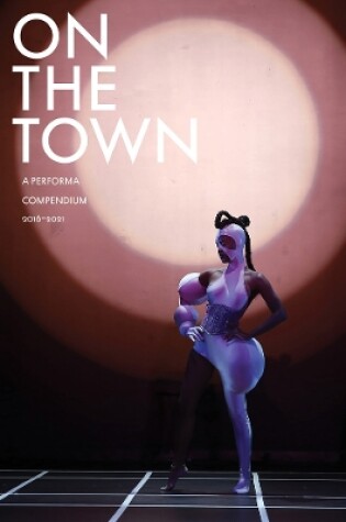 Cover of On the Town: A Performa Compendium 2016–2021