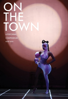 Cover of On the Town: A Performa Compendium 2016–2021