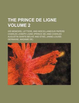 Book cover for The Prince de Ligne Volume 2; His Memoirs, Letters, and Miscellaneous Papers