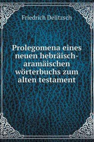 Cover of Prolegomena eines neuen hebräisch-aramäischen wörterbuchs zum alten testament