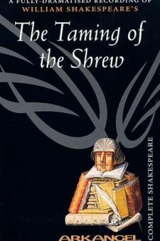 Cover of The Complete Arkangel Shakespeare: The Taming of the Shrew