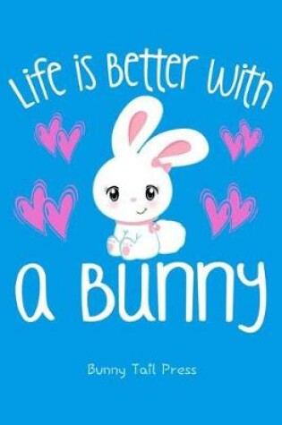Cover of Life Is Better with a Bunny