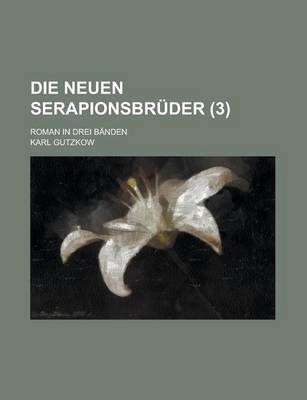 Book cover for Die Neuen Serapionsbruder; Roman in Drei Banden (3)