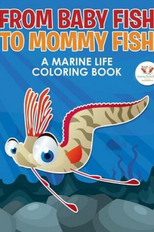 Cover of From Baby Fish to Mommy Fish
