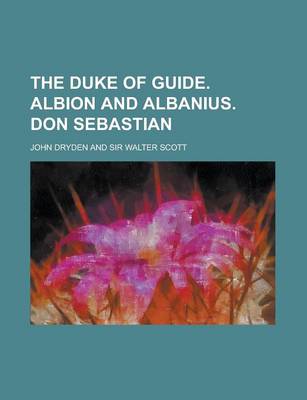 Book cover for The Duke of Guide. Albion and Albanius. Don Sebastian