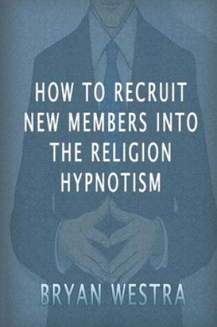 Cover of How to Recruit New Members Into the Religion Hypnotism