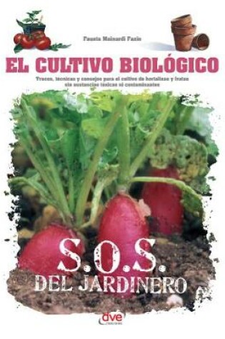 Cover of El cultivo biologico - Trucos, tecnicas y consejos para el cultivo de hortalizas y frutas sin sustancias toxicas ni contaminantes