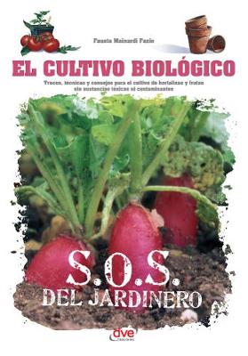 Book cover for El cultivo biologico - Trucos, tecnicas y consejos para el cultivo de hortalizas y frutas sin sustancias toxicas ni contaminantes