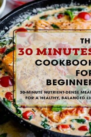 Cover of The 30 Minutes Cookbook For Beginner