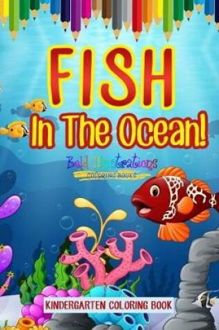 Cover of Fish In The Ocean! Kindergarten Coloring Book