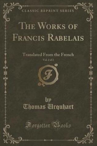 Cover of The Works of Francis Rabelais, Vol. 2 of 2