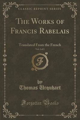 Book cover for The Works of Francis Rabelais, Vol. 2 of 2