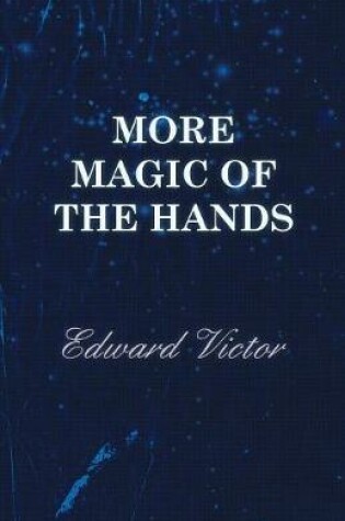 Cover of More Magic Of The Hands - A Magical Discourse On Effects With